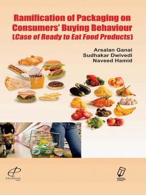 cover image of Ramification of Packaging on Consumers Buying Behaviour (Case of Ready to Eat Food Products)
